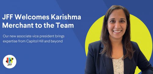 Karishma Merchant joins Jobs for the Future as Associate VP